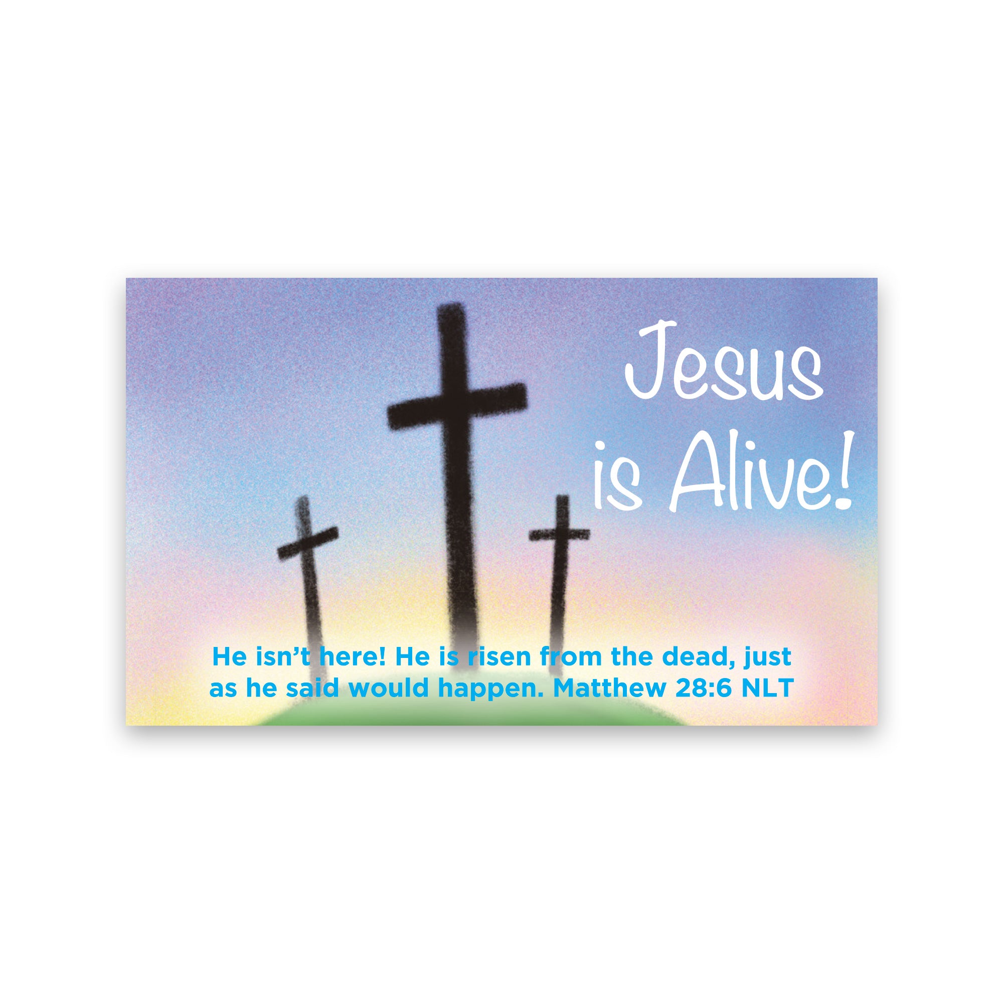 Easter, Pass Along Scripture Cards, Easter, Jesus is Alive (Calvary), Matthew 28:6, Pack of 25