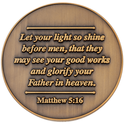 Back: Text, "Let your light so shine before men, that they may see your good works and glorify your Father in heaven. Matthew 5:16"