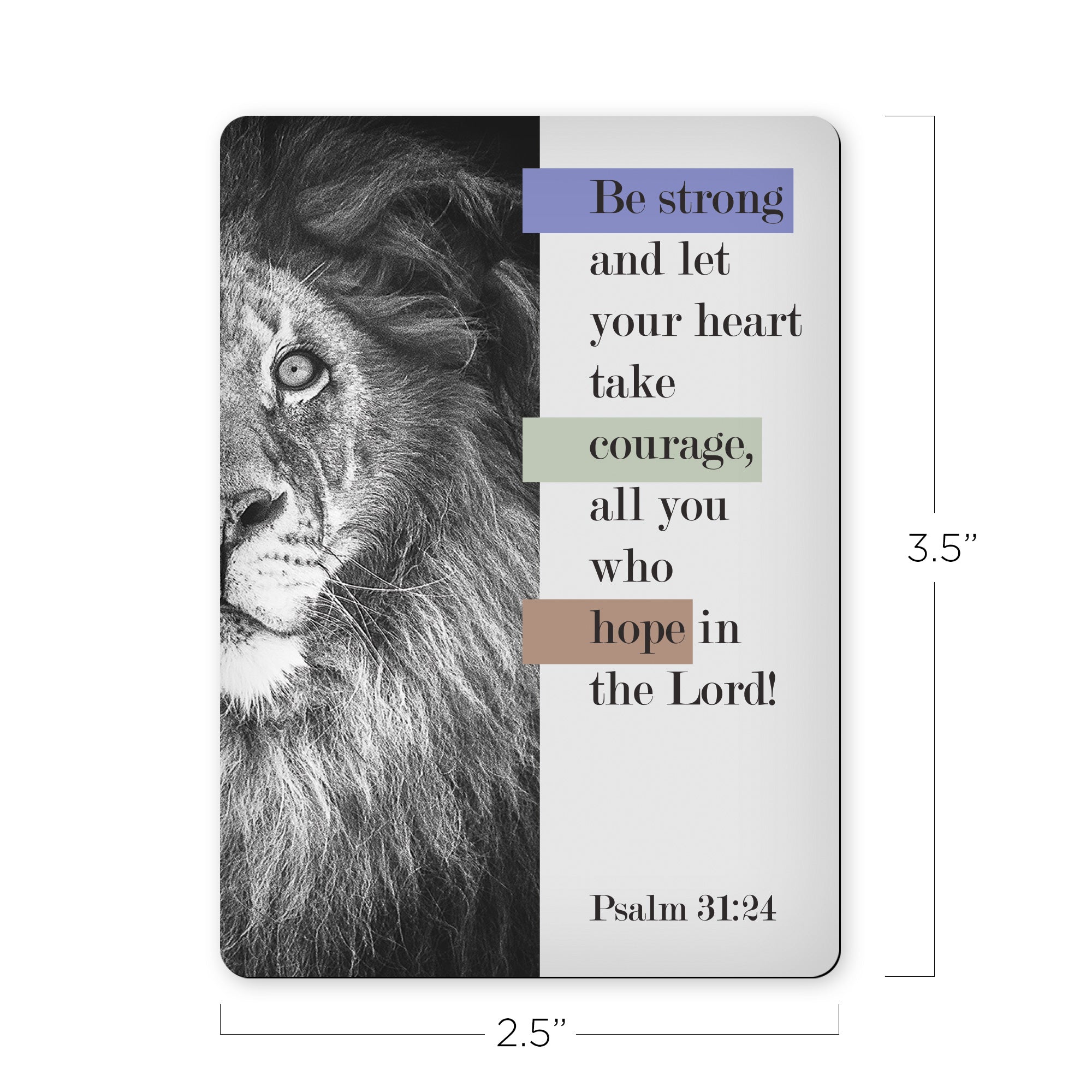 Be strong - Psalm 31:24 - Scripture Magnet