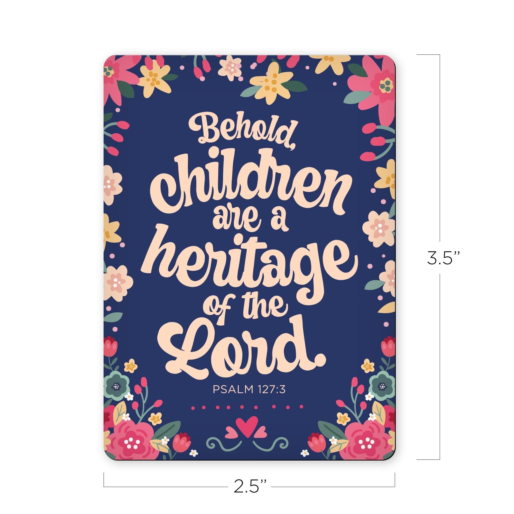 Children are a heritage of the Lord - Psalm 127:3 - Scripture Magnet