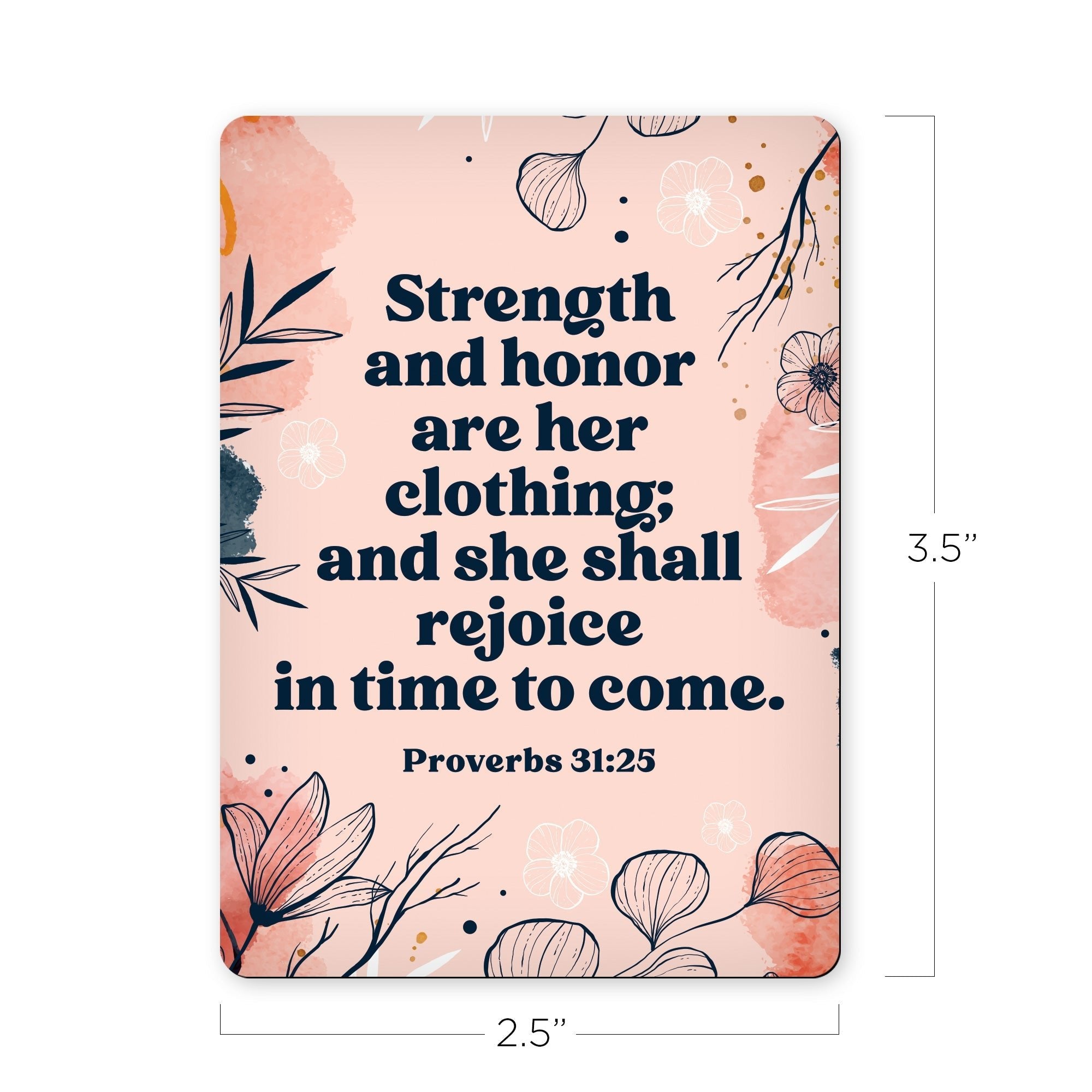 Strength and honor are her clothing - Proverbs 31:25 - Scripture Magnet