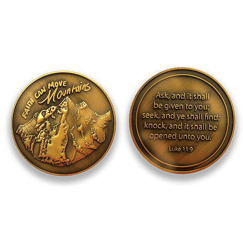 Faith Coin:  Front: Mountain, with text: "Faith can move mountains"  Back: "Ask, and it shall be given to you; seek, and ye shall find; knock, and it shall be opened unto you. Luke 11:9"